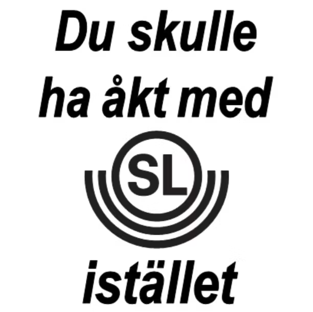 Dekal - Du skulle ha åkt med SL istället