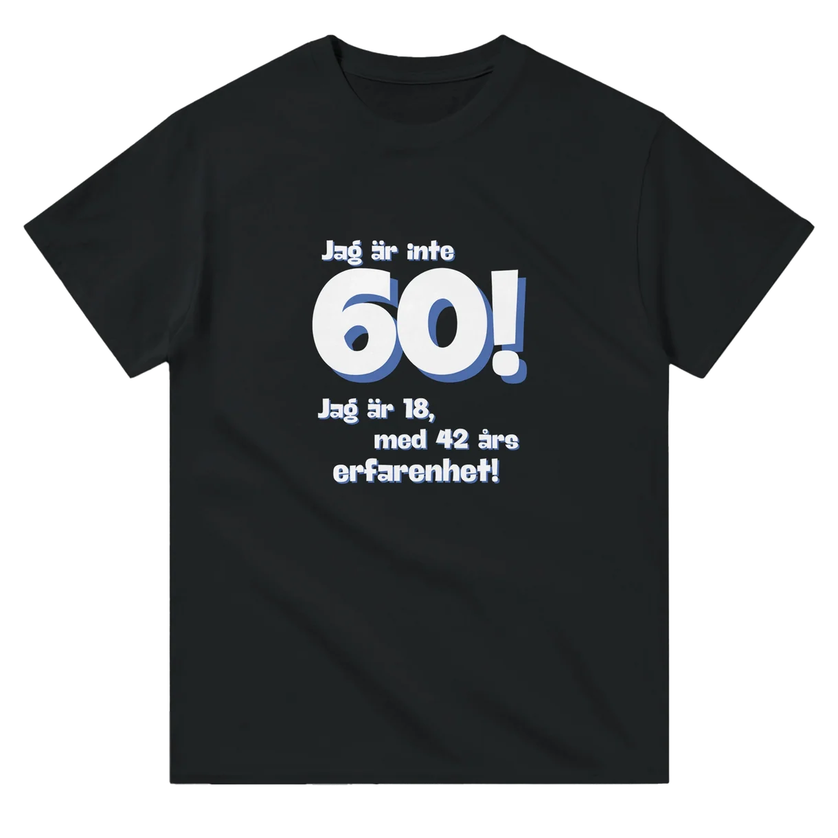 Jag Är Inte 60! T-Shirt