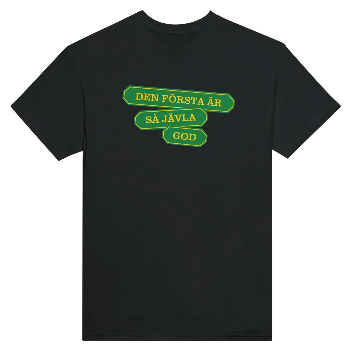 Den Första Är Så Jävla God T-Shirt - Bolaget Edition