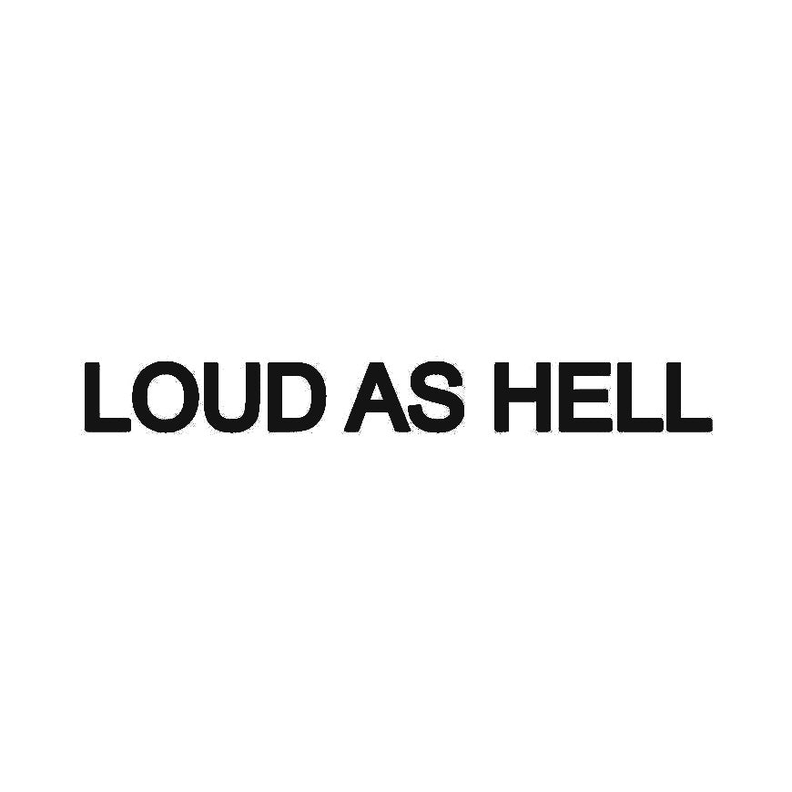 DEKAL- Loud As hell
