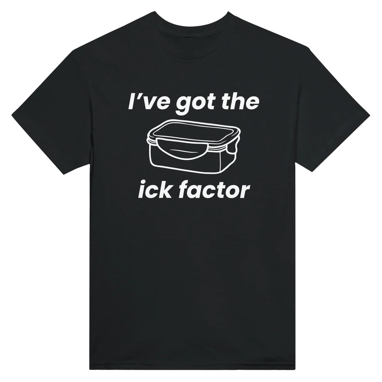 I've Got The Ick Factor T-Shirt