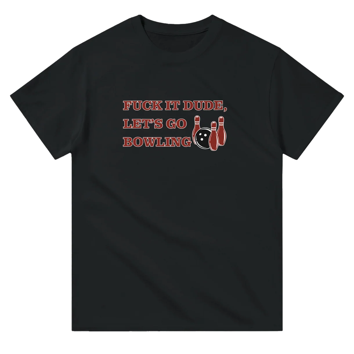Fuck it Dude, Let's Go Bowling T-Shirt