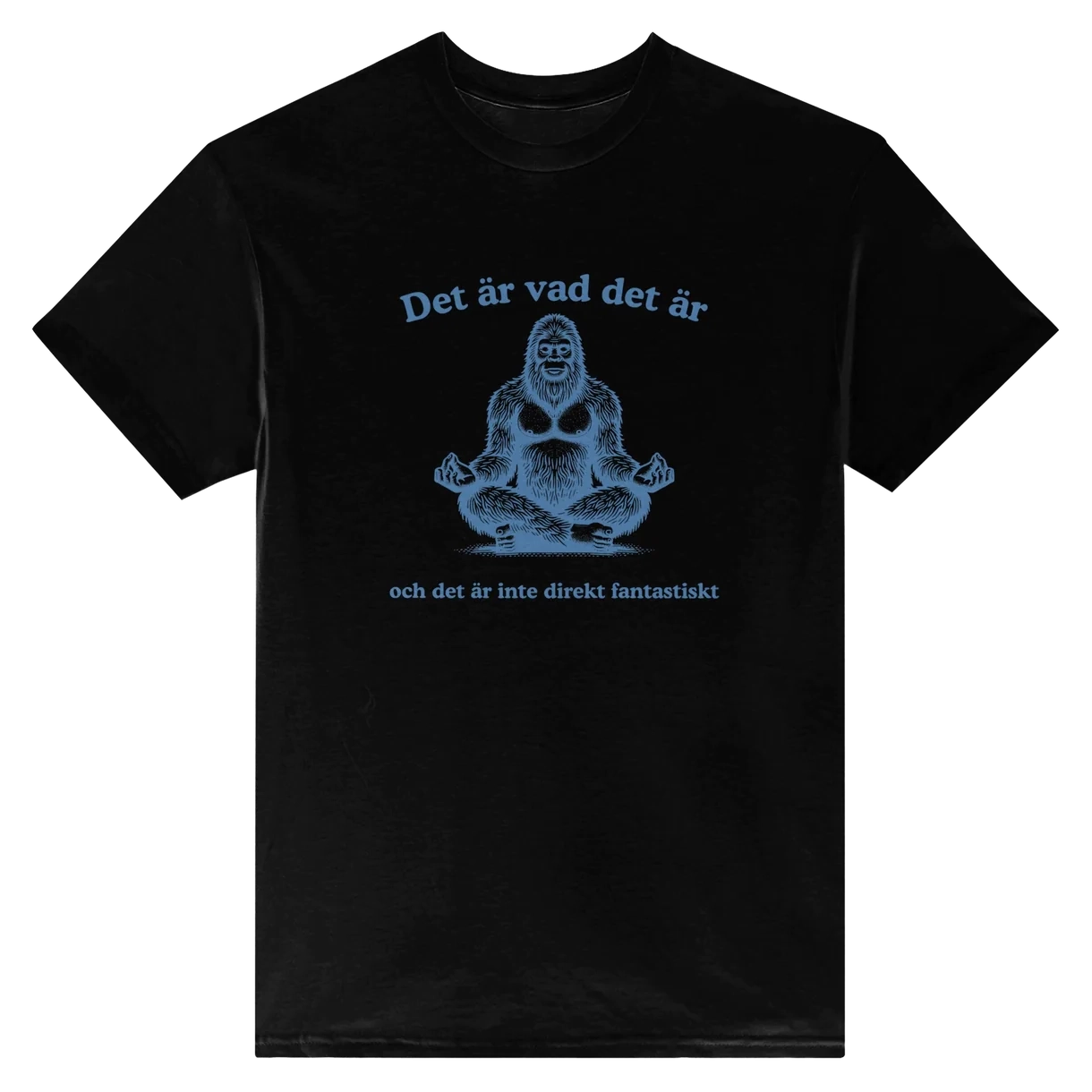 Det Är Vad Det Är T-Shirt