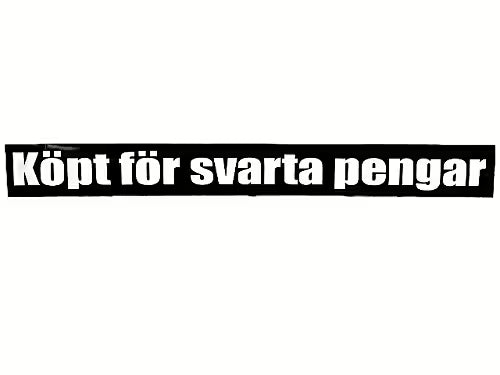 KÖPT FÖR SVARTA PENGAR