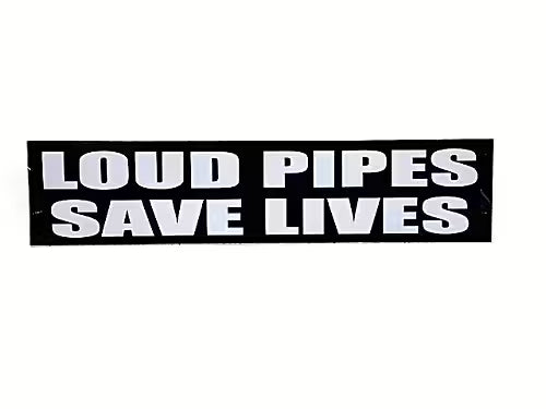 LOUD PIPES SAVE LIVES