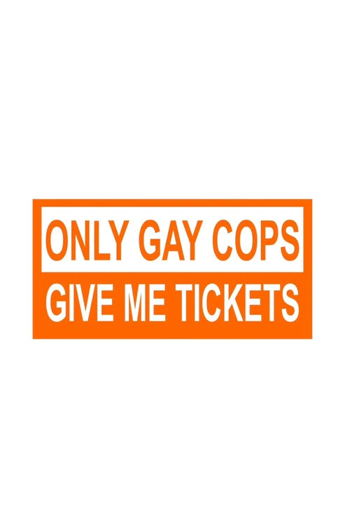 Dekal Only gay cops give me tickets