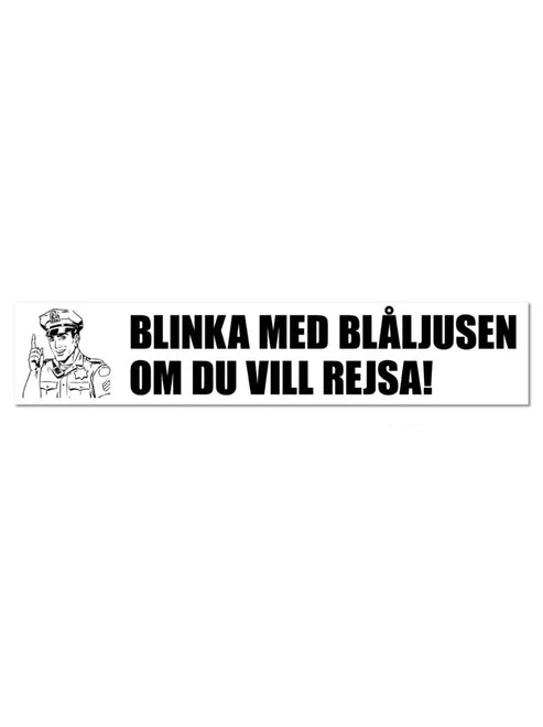 Dekal Blinka med blåljusen om du vill rejsa!