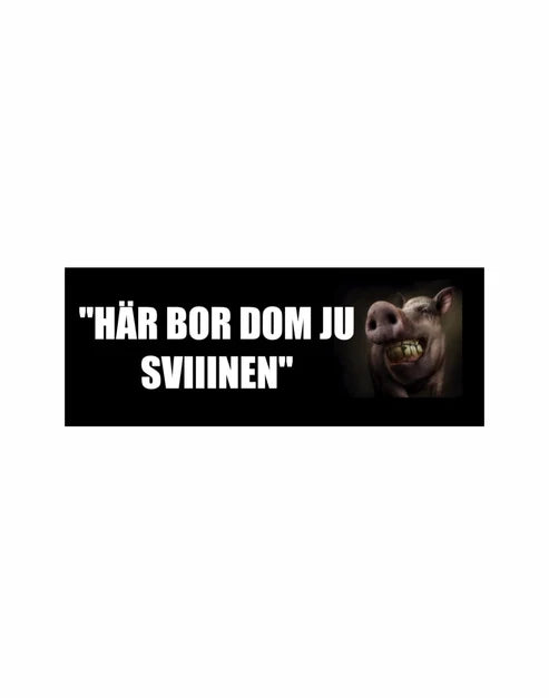 Dekal ”HÄR BOR DOM JU SVIIINEN”