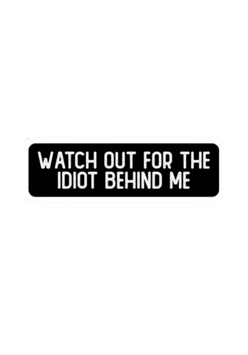 Dekal Watch out for the idiot behind me
