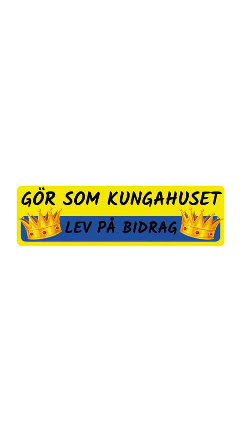 Dekal Gör som kungahuset, lev på bidrag