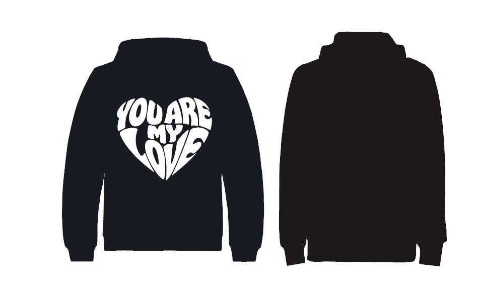 You are my love hoodie