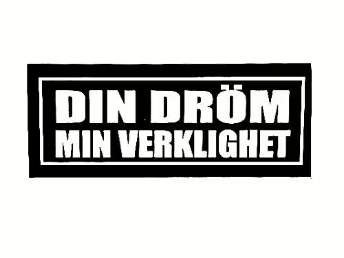 DIN DRÖM MIN VERKLIGHET