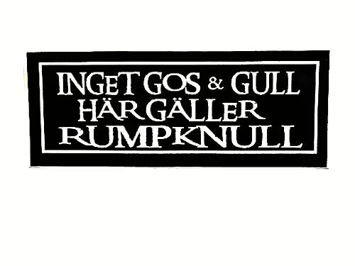 INGET GOS & GULL HÄR GÄLLER RUMP.....