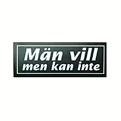 Män Vill Men Kan Inte.