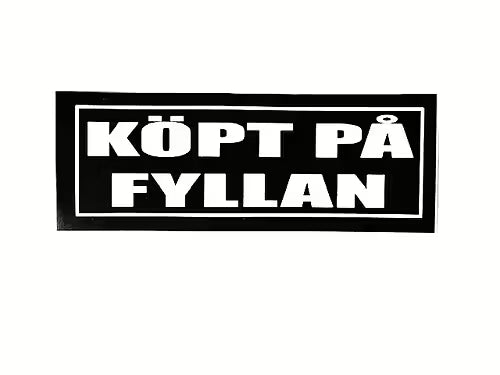 KÖPT PÅ FYLLAN.