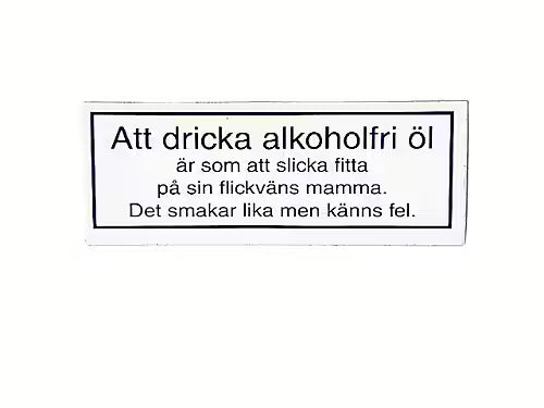 Att Dricka Alkoholfri Öl är som att Slicka ....