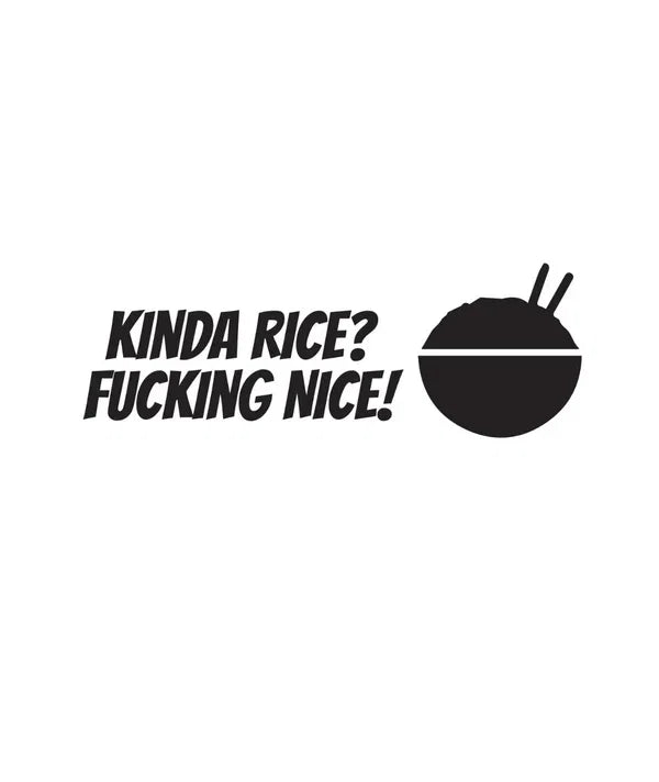 Dekal Kinda Rice? Fucking Nice!