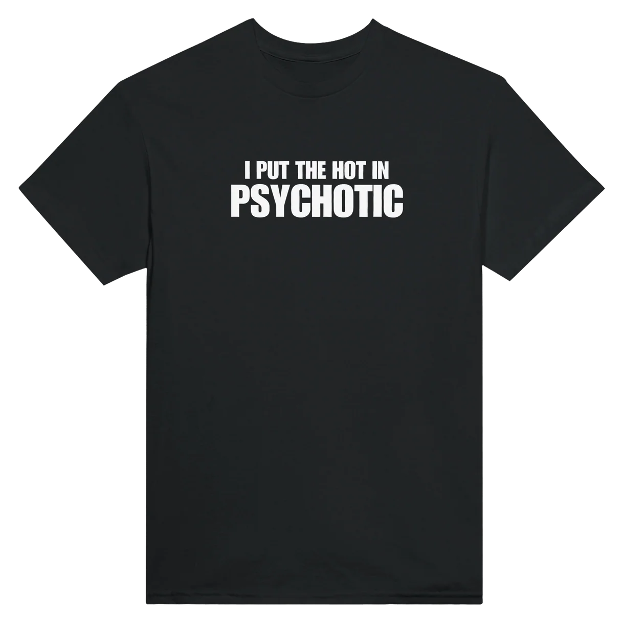 Hot in Psychotic T-Shirt