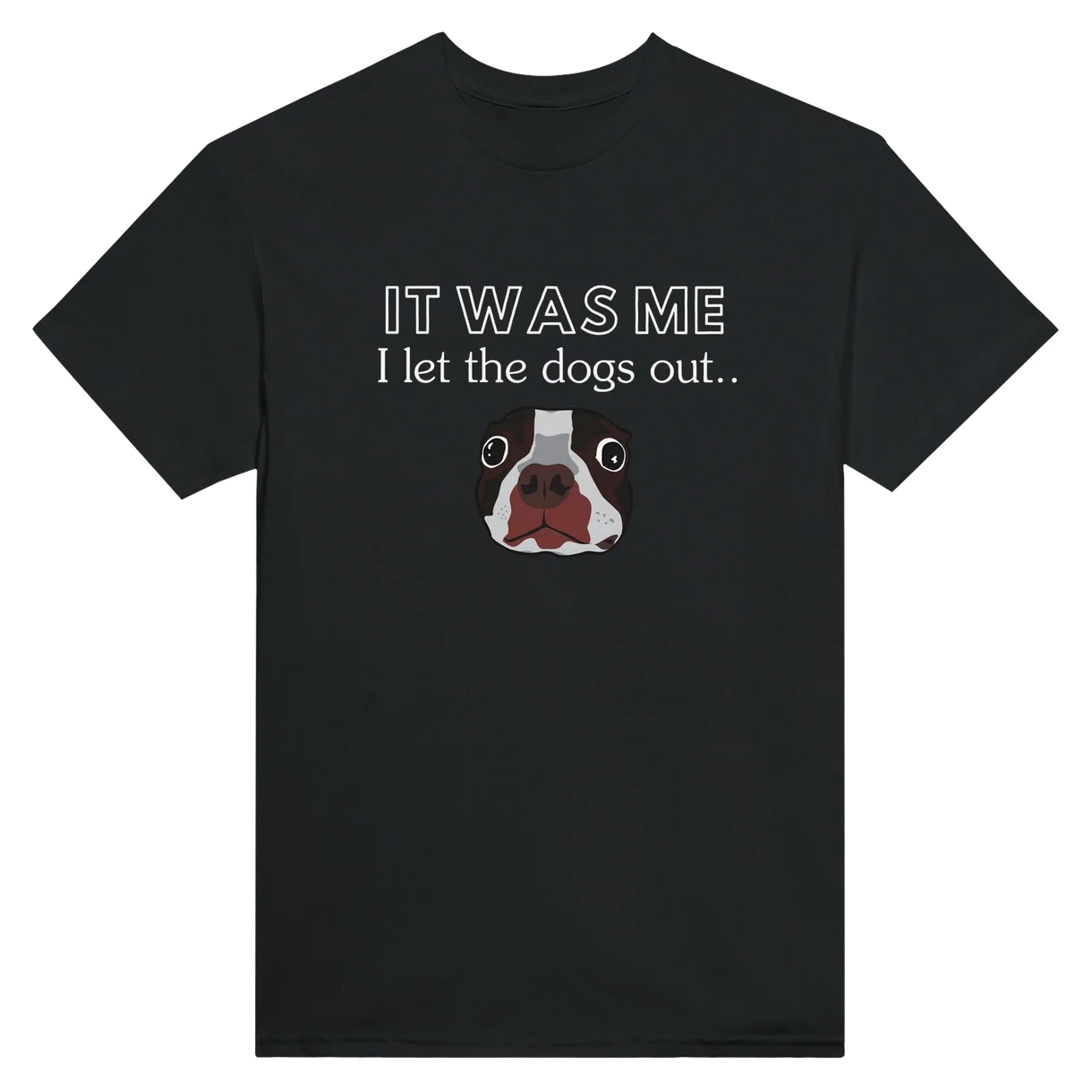 I Let The Dogs Out T-Shirt