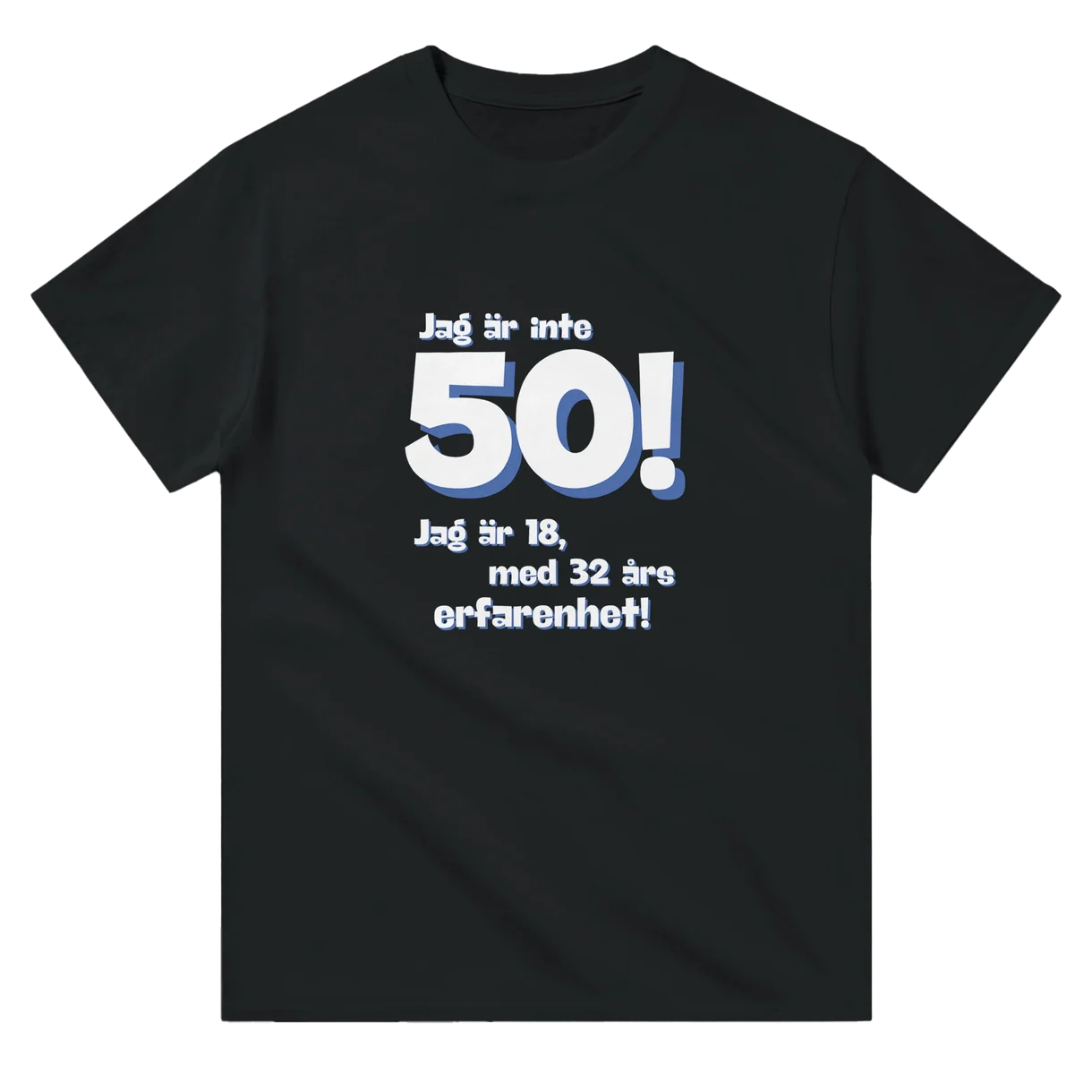 Jag Är Inte 50! T-Shirt