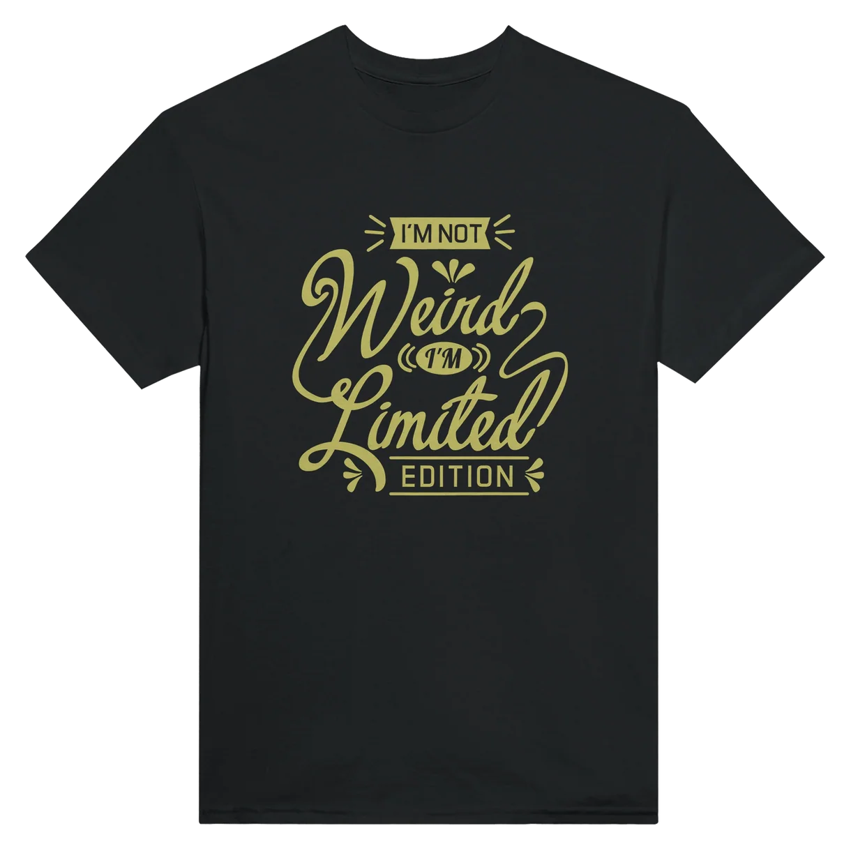 Not Weird, Limited Edition T-Shirt