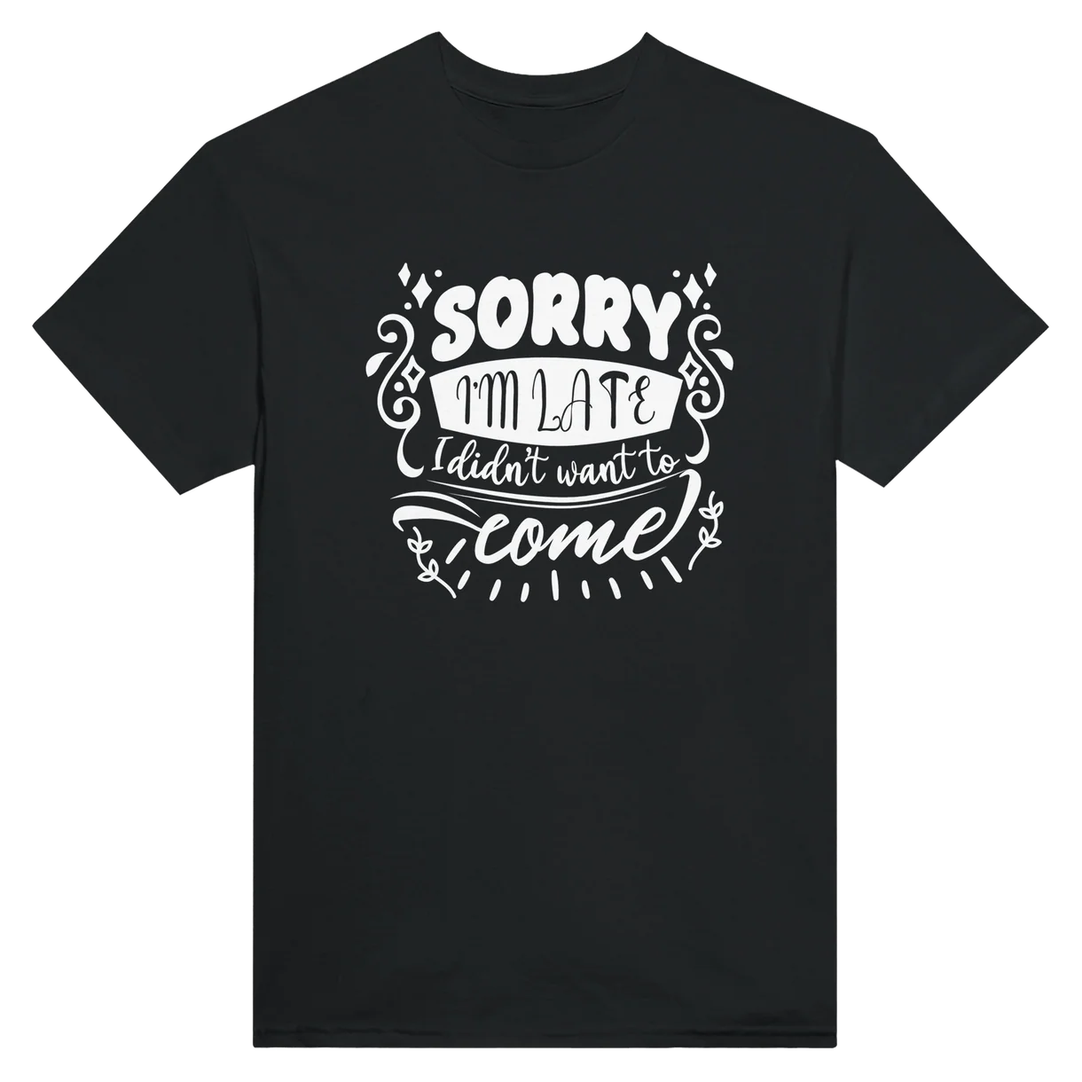 Sorry I'm Late T-Shirt