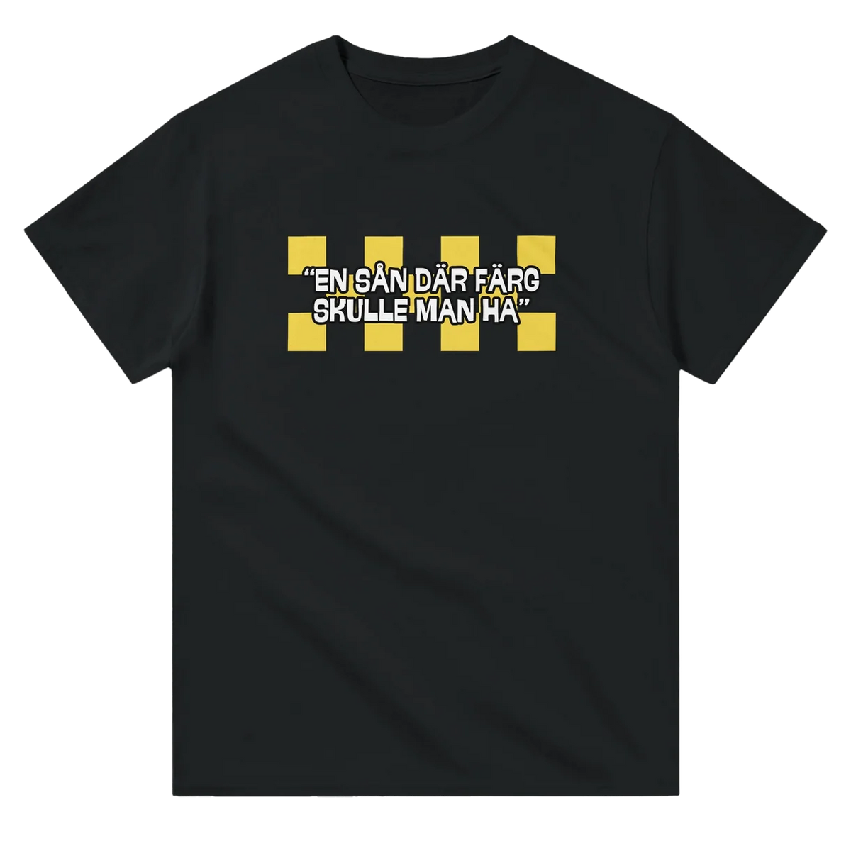 En Sån Där Färg Skulle Man Ha T-Shirt