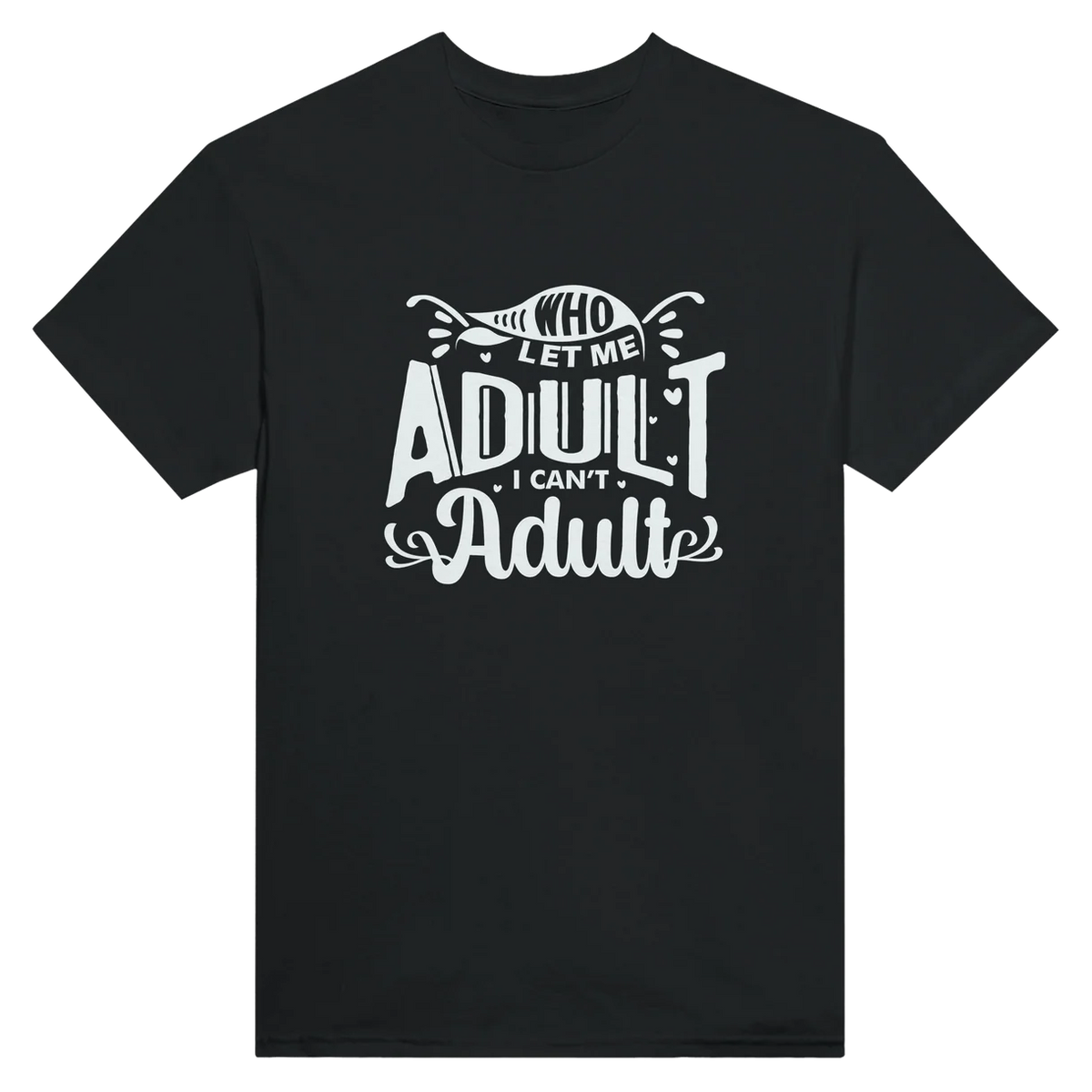 Who Let Me Adult T-Shirt