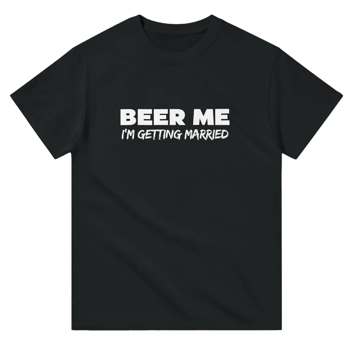 Beer Me, I'm Getting Married T-Shirt