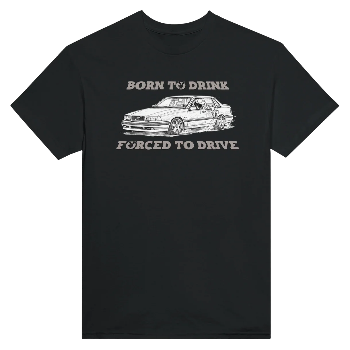 Born To Drink, Forced To Drive T-Shirt