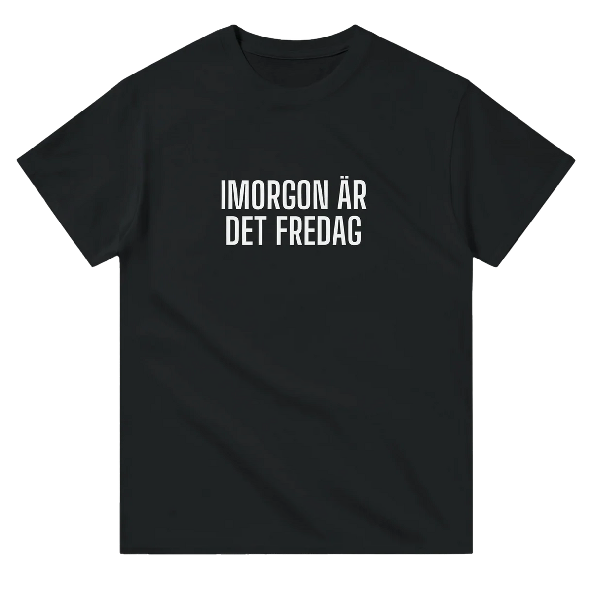 Imorgon Är Det Fredag T-Shirt
