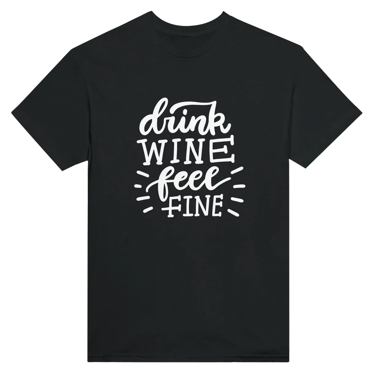Drink Wine Feel Fine T-Shirt