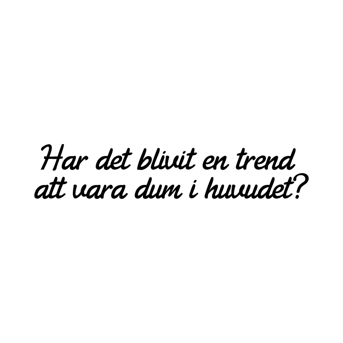 Har det blivit en trend att vara dum i huvudet - Dekal
