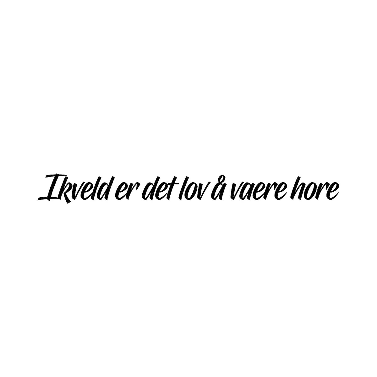 Ikveld er det lov å vaere hore - Dekal