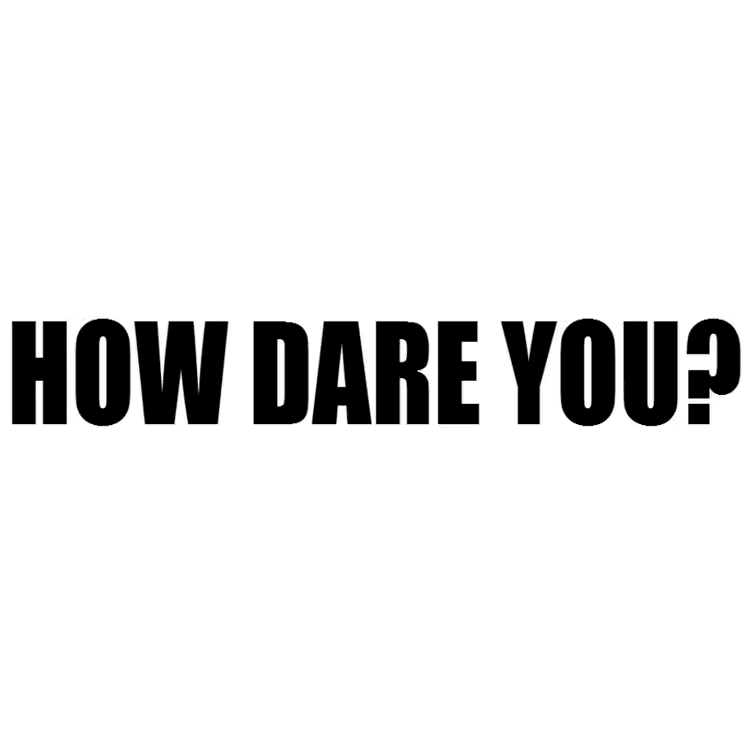 Dekal - HOW DARE YOU?
