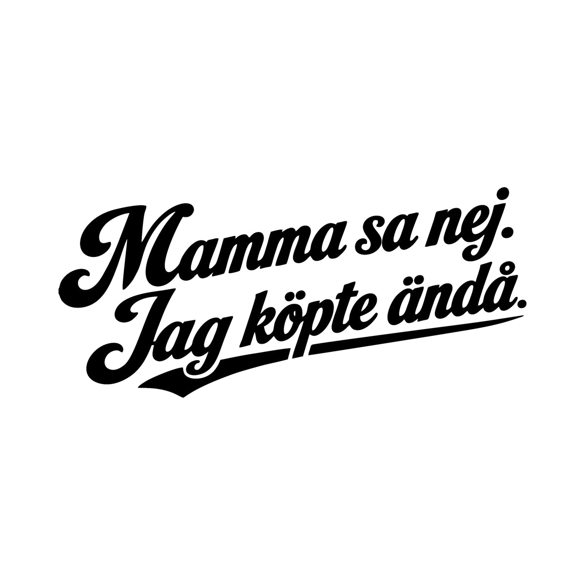 Mamma sa nej, jag köpte ändå - Dekal