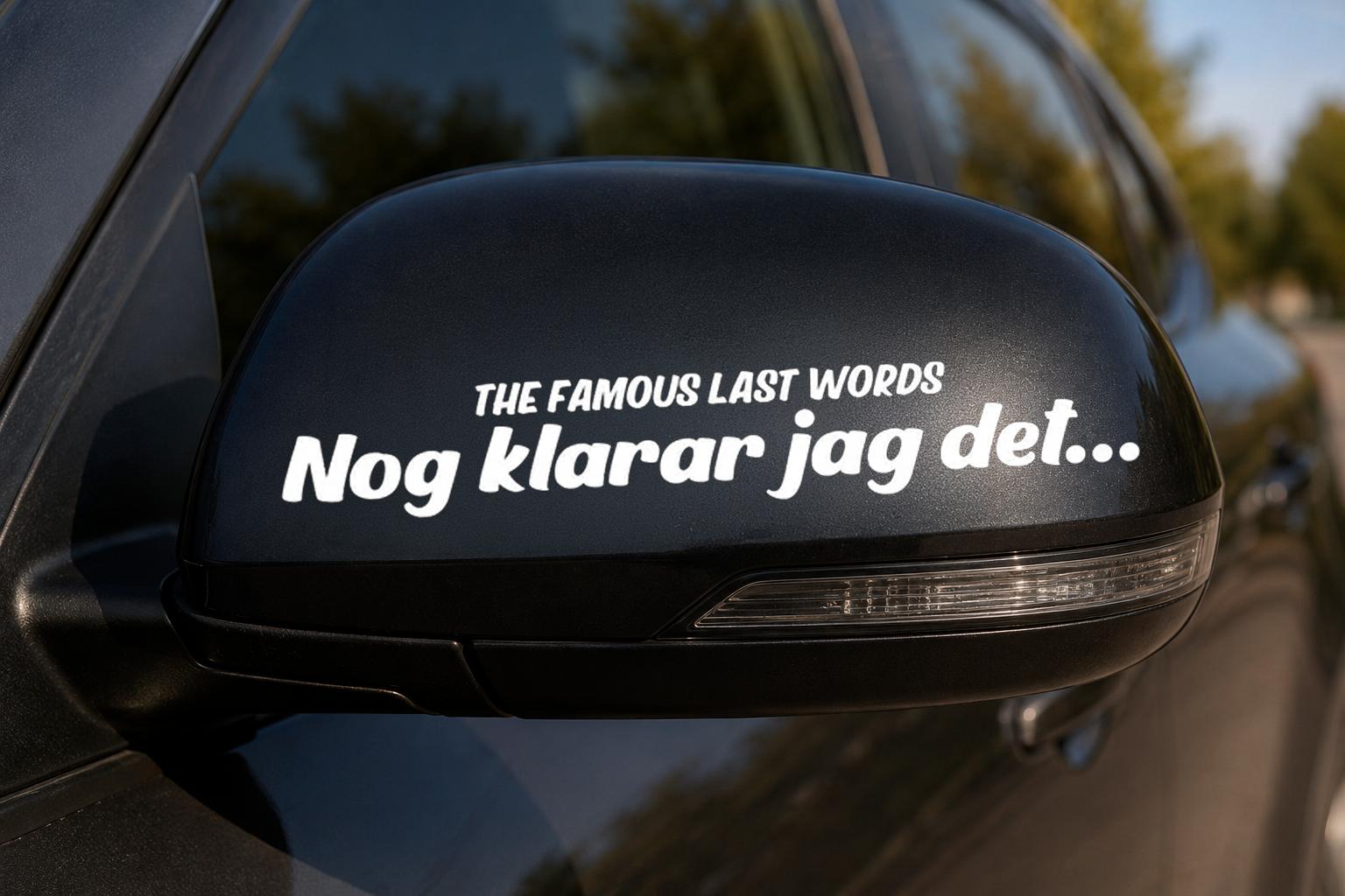 Dekal THE FAMOUS LAST WORDS ”Nog klarar jag det…”