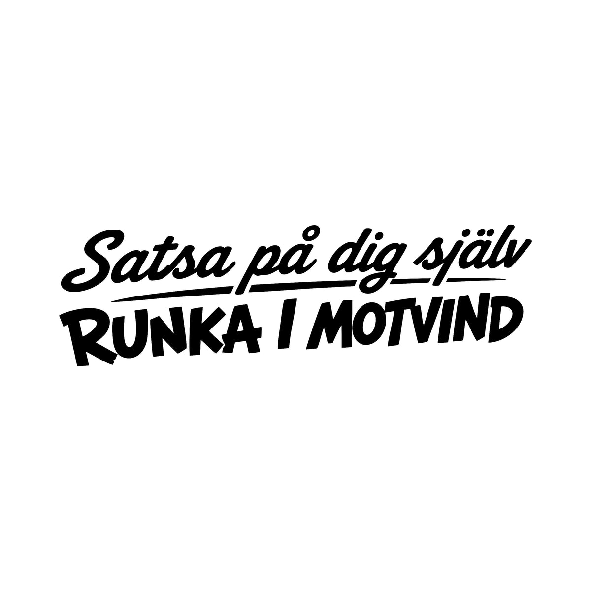 Satsa på dig själv, runka i motvind - Dekal