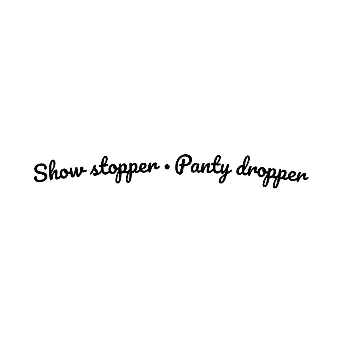 Show Stopper Panty Dropper 2 - Dekal
