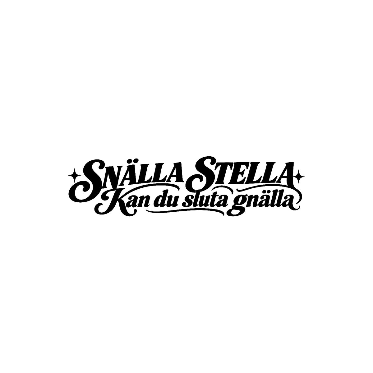 Dekal ”Snälla Stella kan du sluta gnälla”