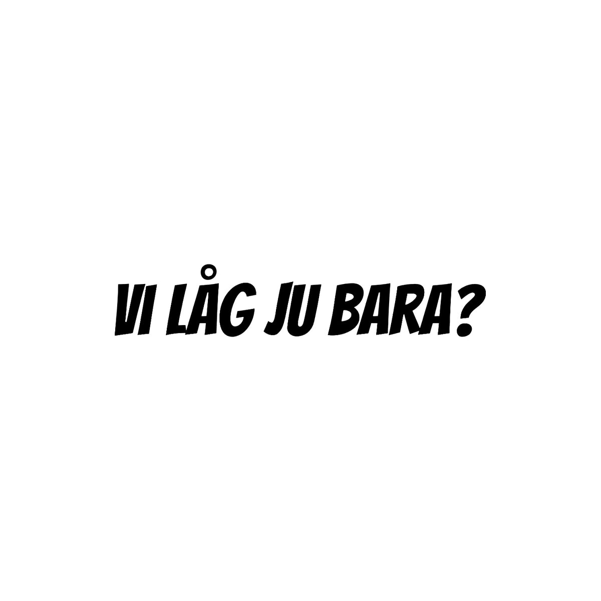 Dekal Vi låg ju bara?