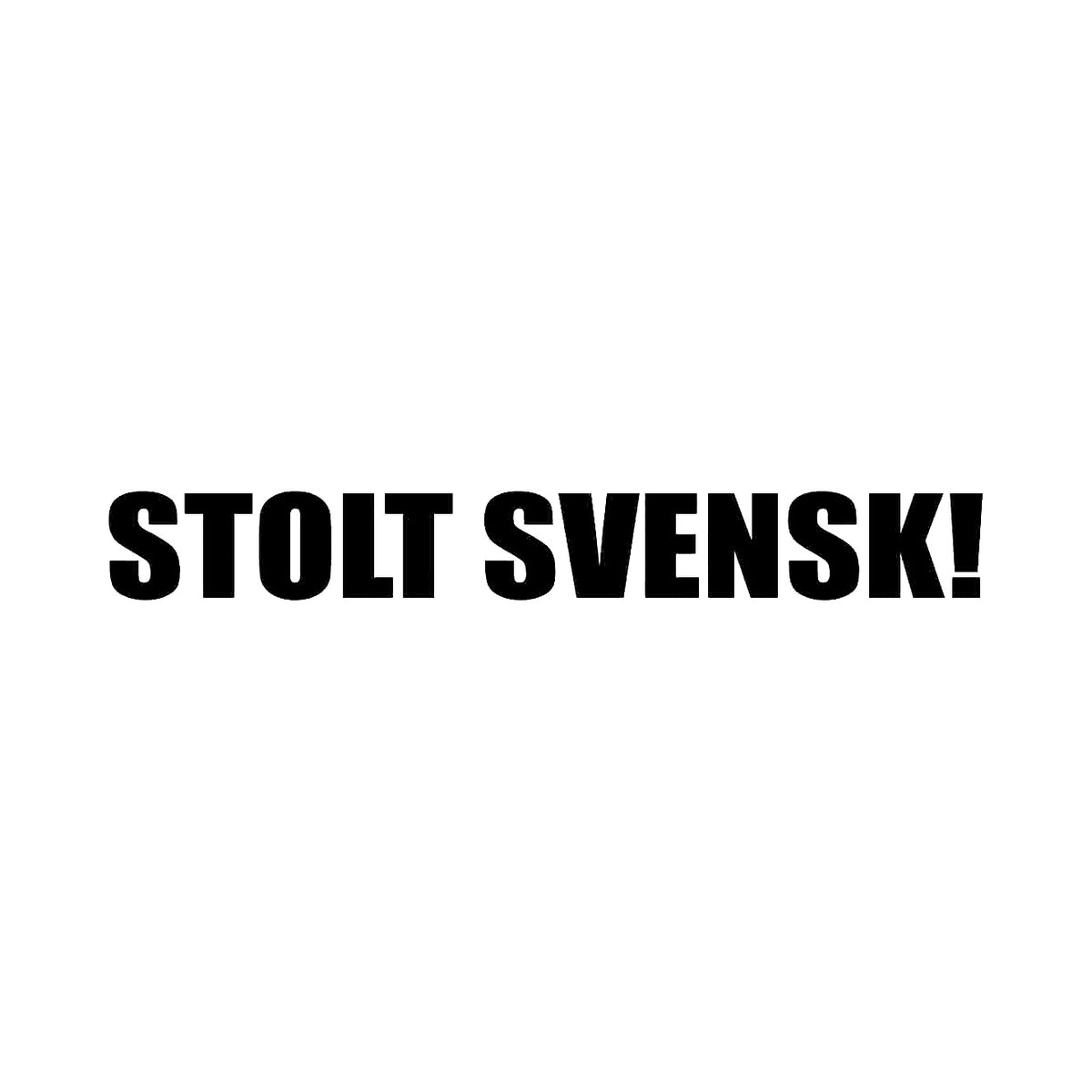 STOLT SVENSK! - Dekal