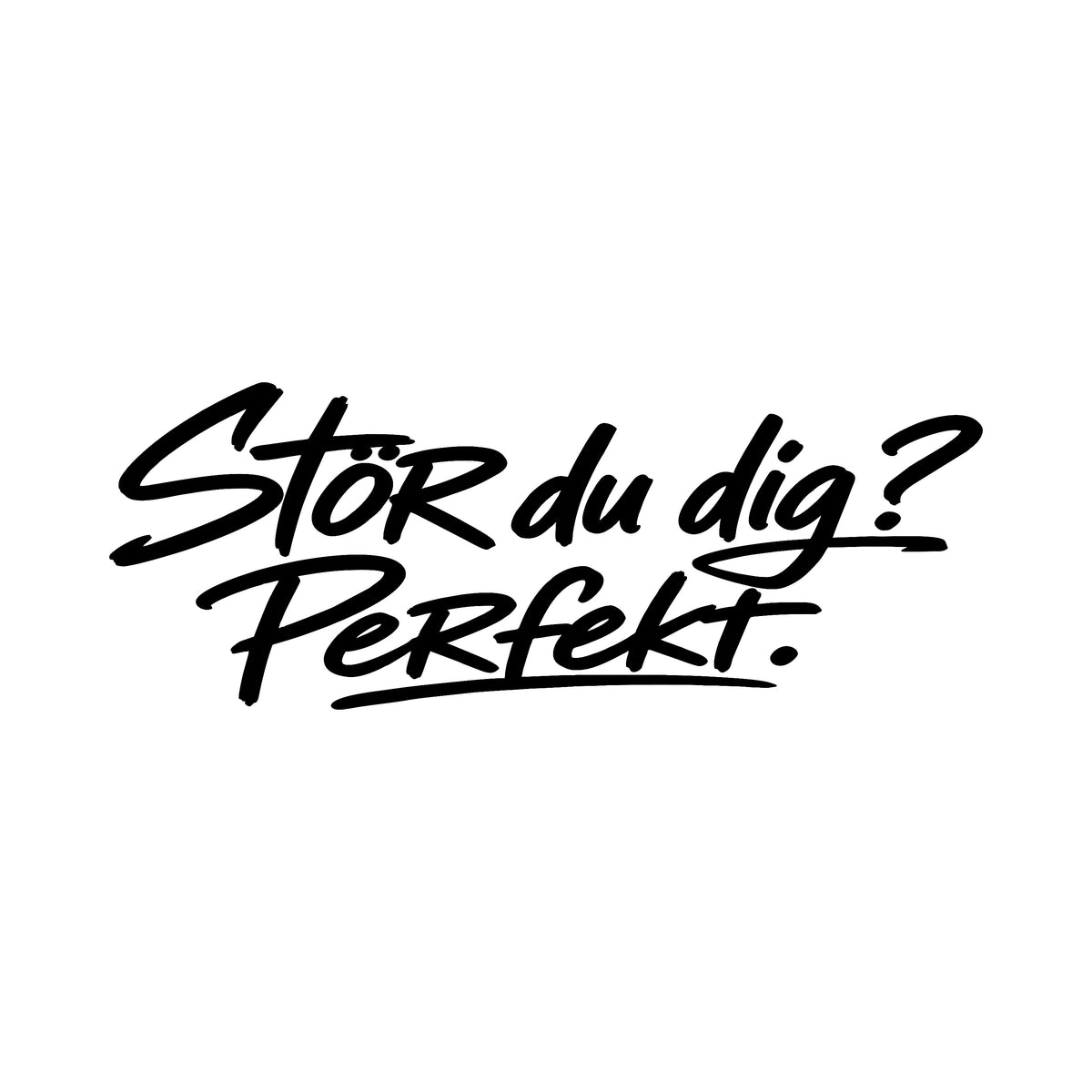 Stör du dig, perfekt - Dekal