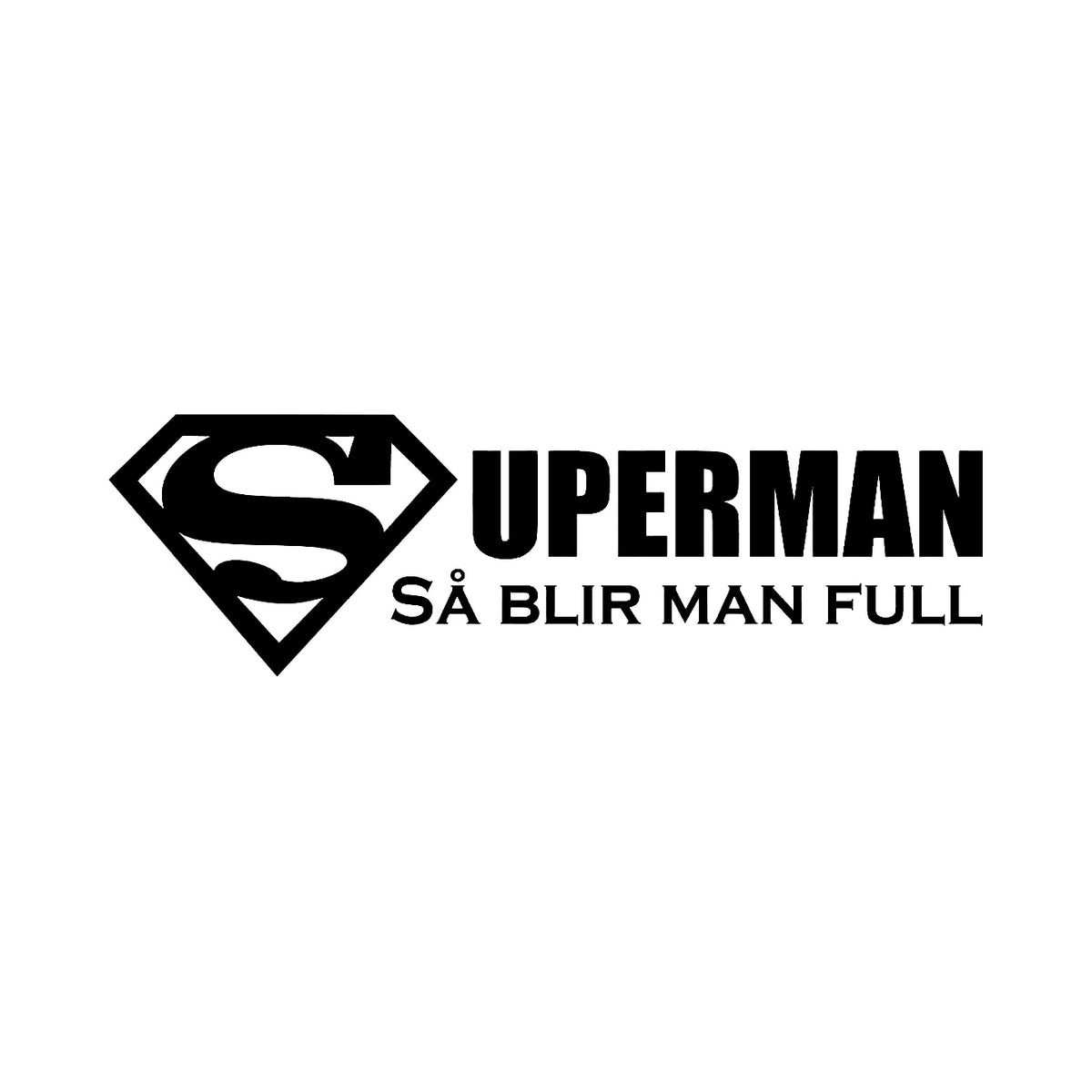 Superman så blir man full - Dekal