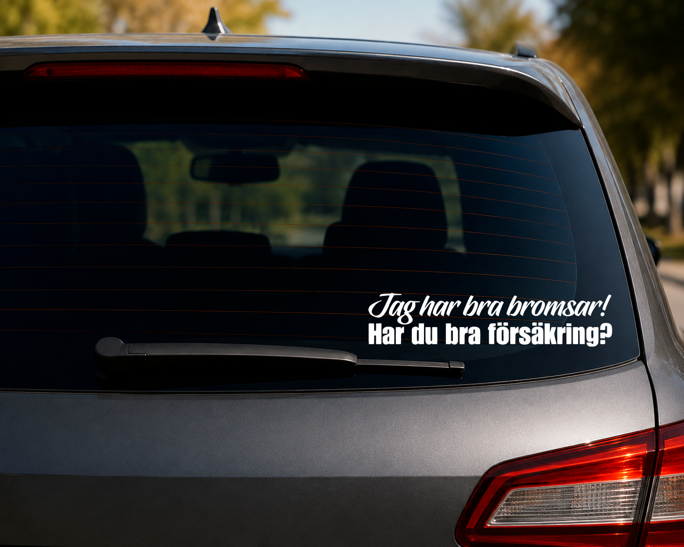 Dekal Jag har bra bromsar! Har du bra försäkring?
